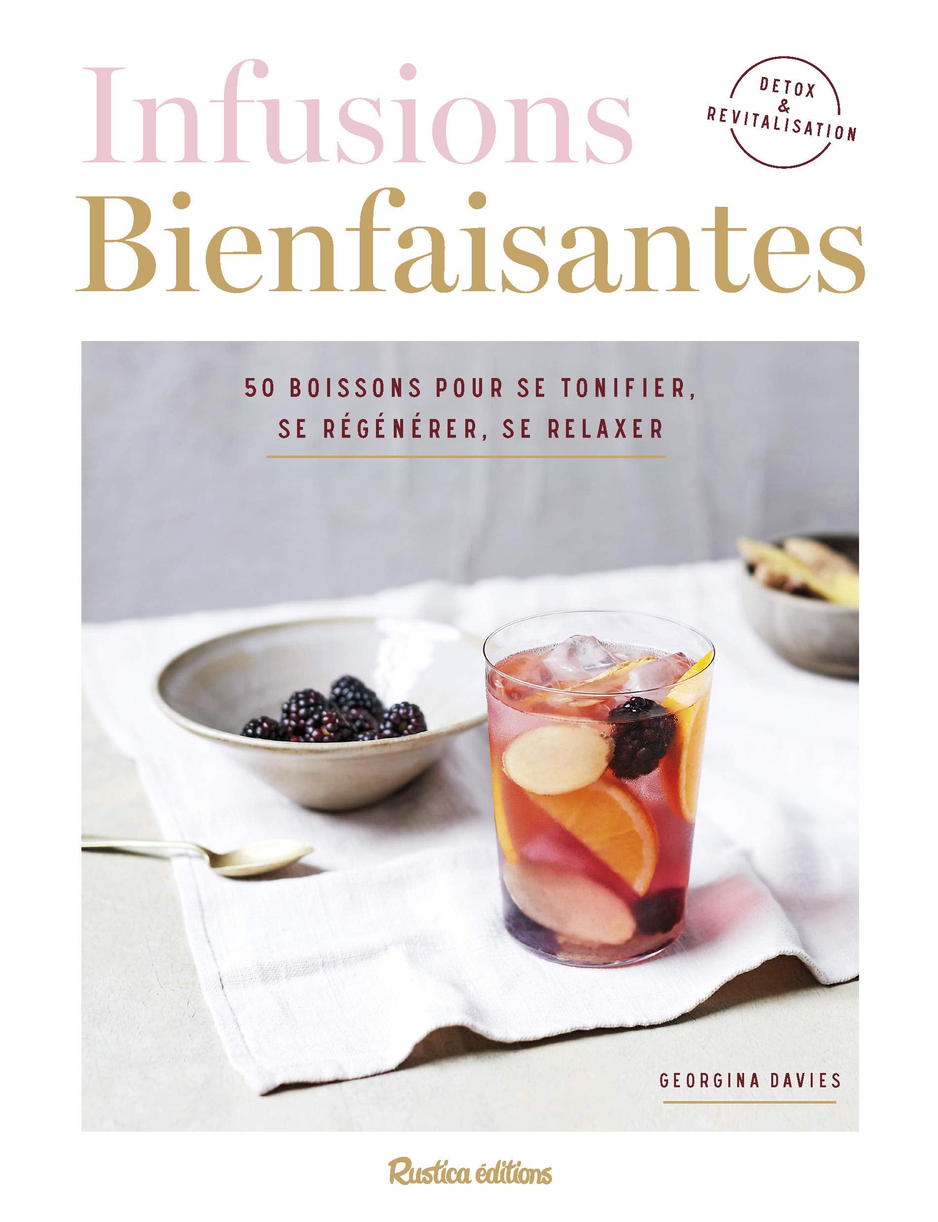 Infusions bienfaisantes: 50 boissons pour se tonifier, se régénérer, se relaxer book