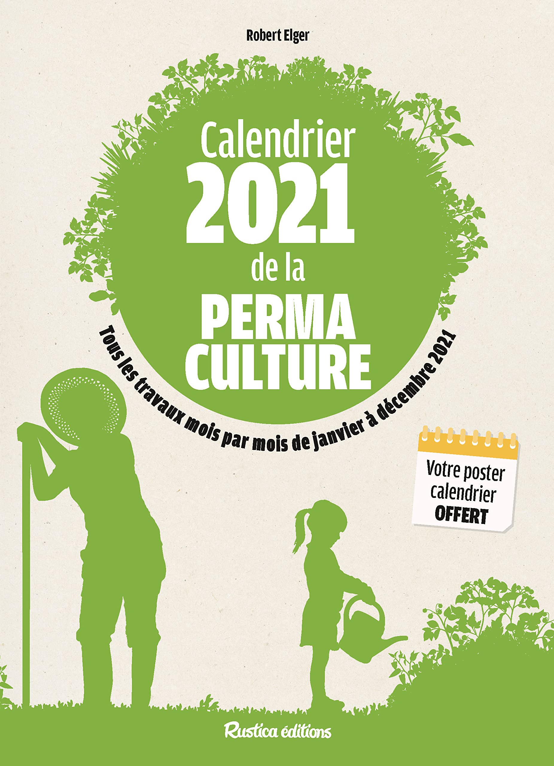 Calendrier 2021 de la permaculture: Tous les travaux mois par mois de janvier à décembre 2021 Garden & Plants