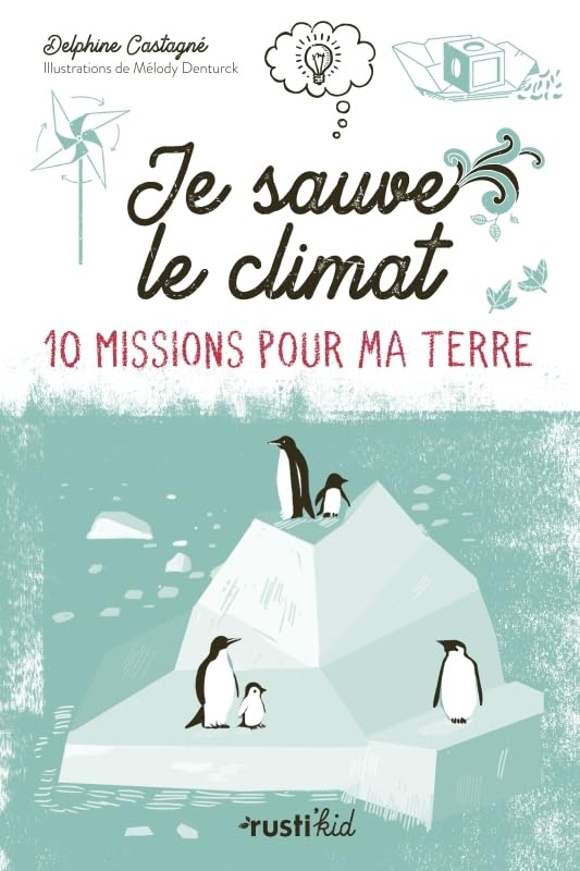 Je sauve le climat !: 10 missions pour ma Terre Non-fiction