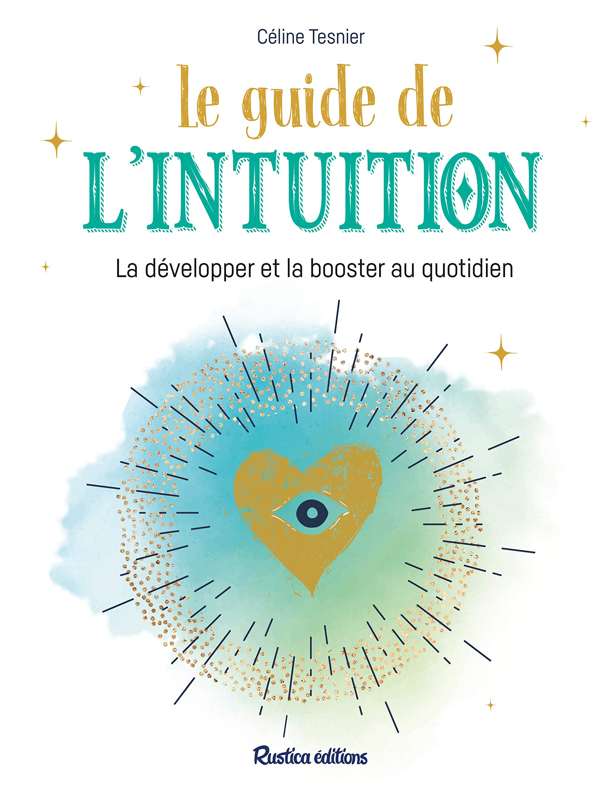 Le guide de l'intuition: La développer et la booster au quotidien Psychology