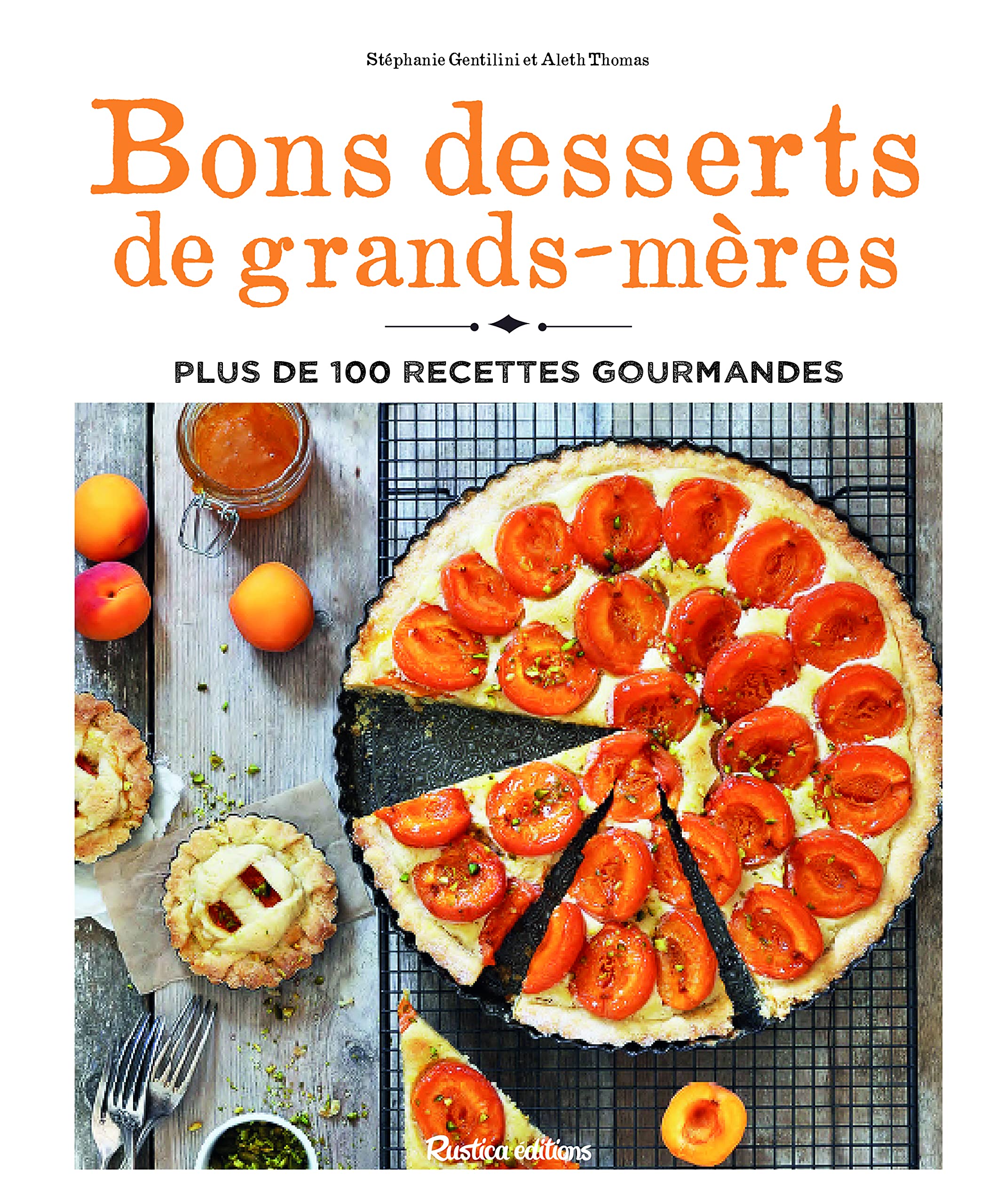 Bons desserts de grands-mères: Plus de 100 recettes gourmandes book