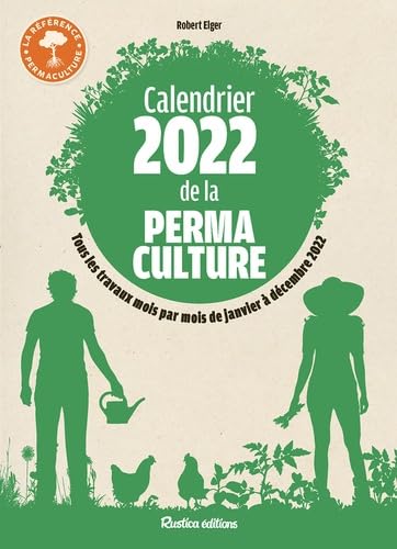 Calendrier 2022 de la permaculture: Tous les travaux mois par mois de janvier à décembre 2022 Garden & Plants