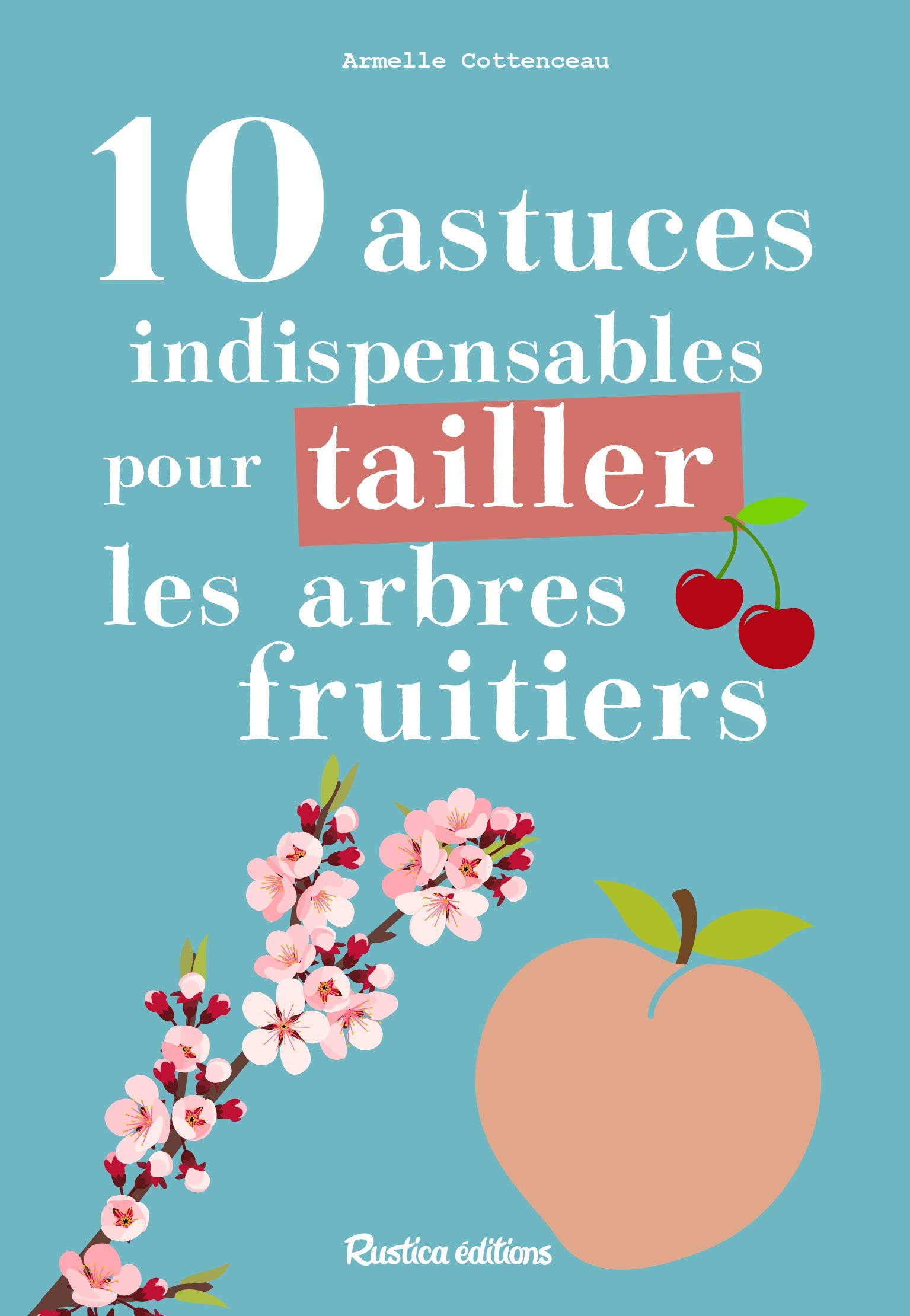 10 astuces indispensables pour tailler les arbres fruitiers book