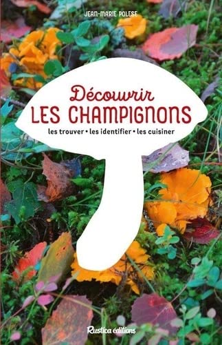 Découvrir les champignons : les trouver, les identifier, les cuisiner Leisure, Home & Garden