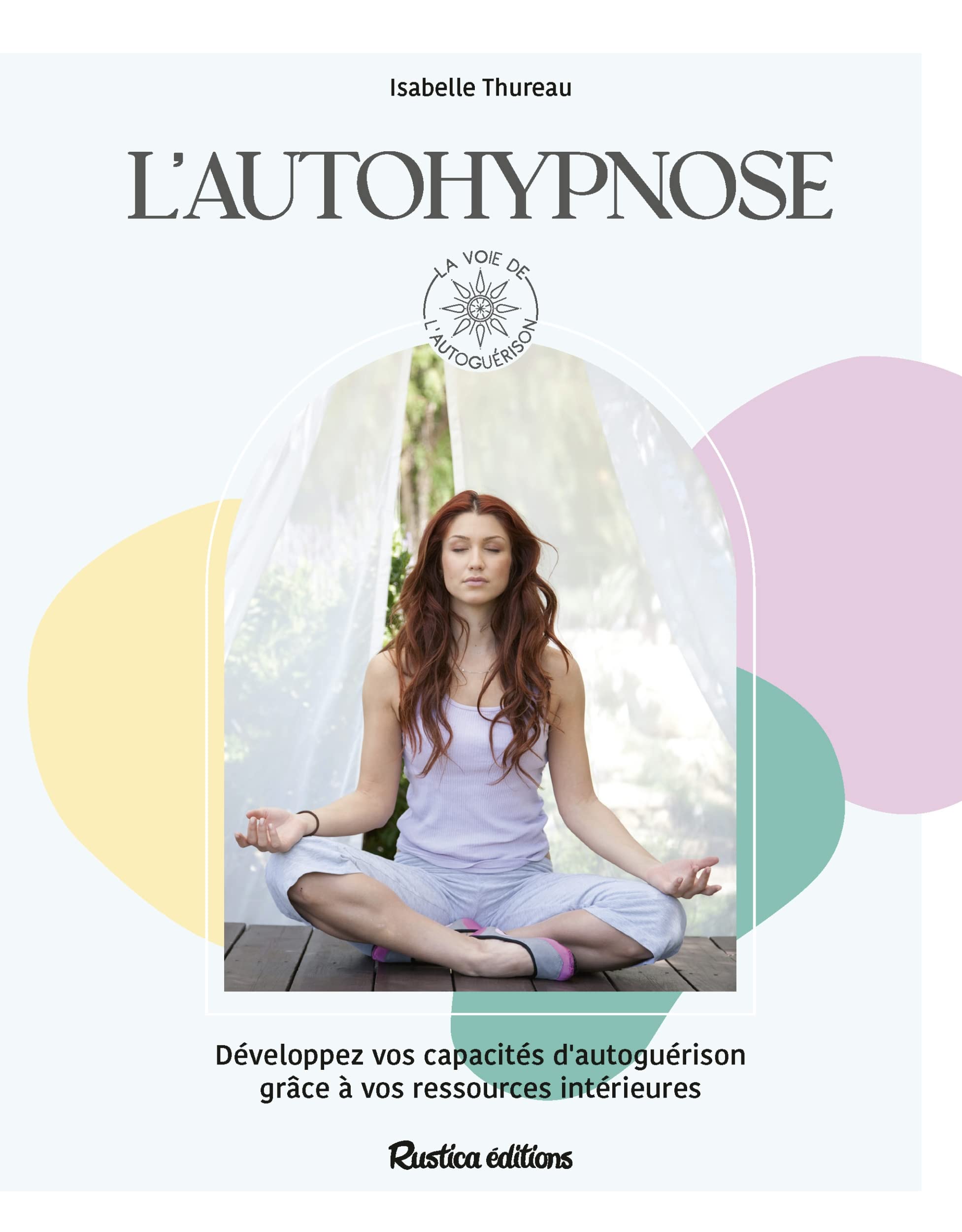 L'autohypnose: Développez vos capacités d'autoguérison grâce à vos ressources intérieures Books