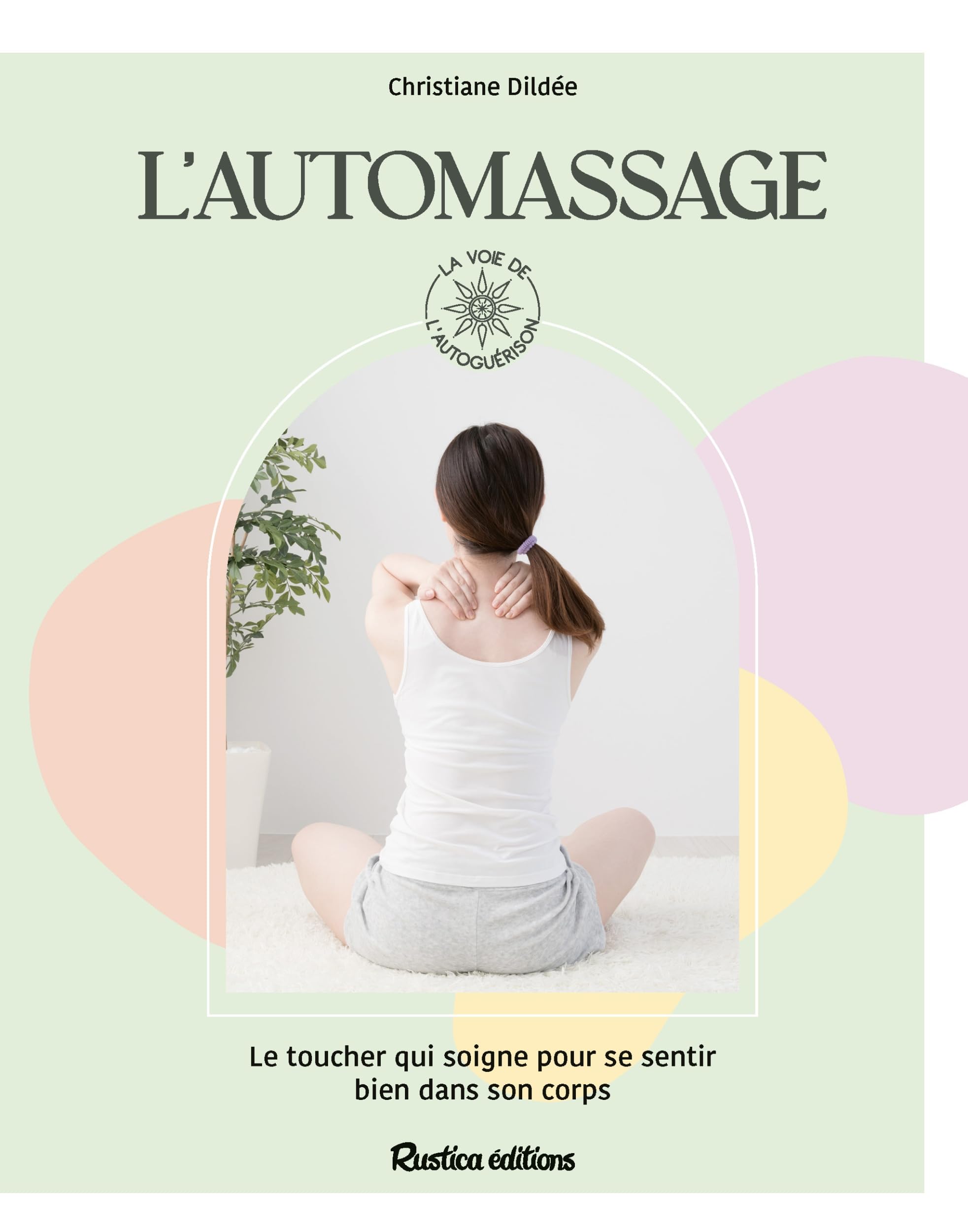L'automassage: Le toucher qui soigne pour se sentier bien dans son corps Books