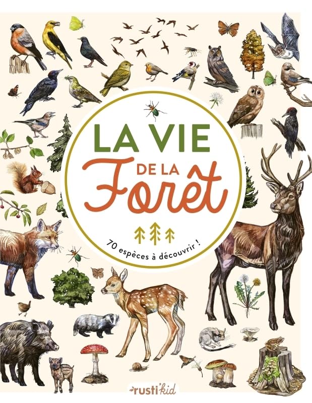 La vie de la forêt: 70 espèces à découvrir Non-fiction