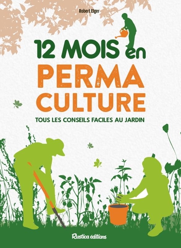 12 mois en permaculture: Tous les conseils faciles au jardin book