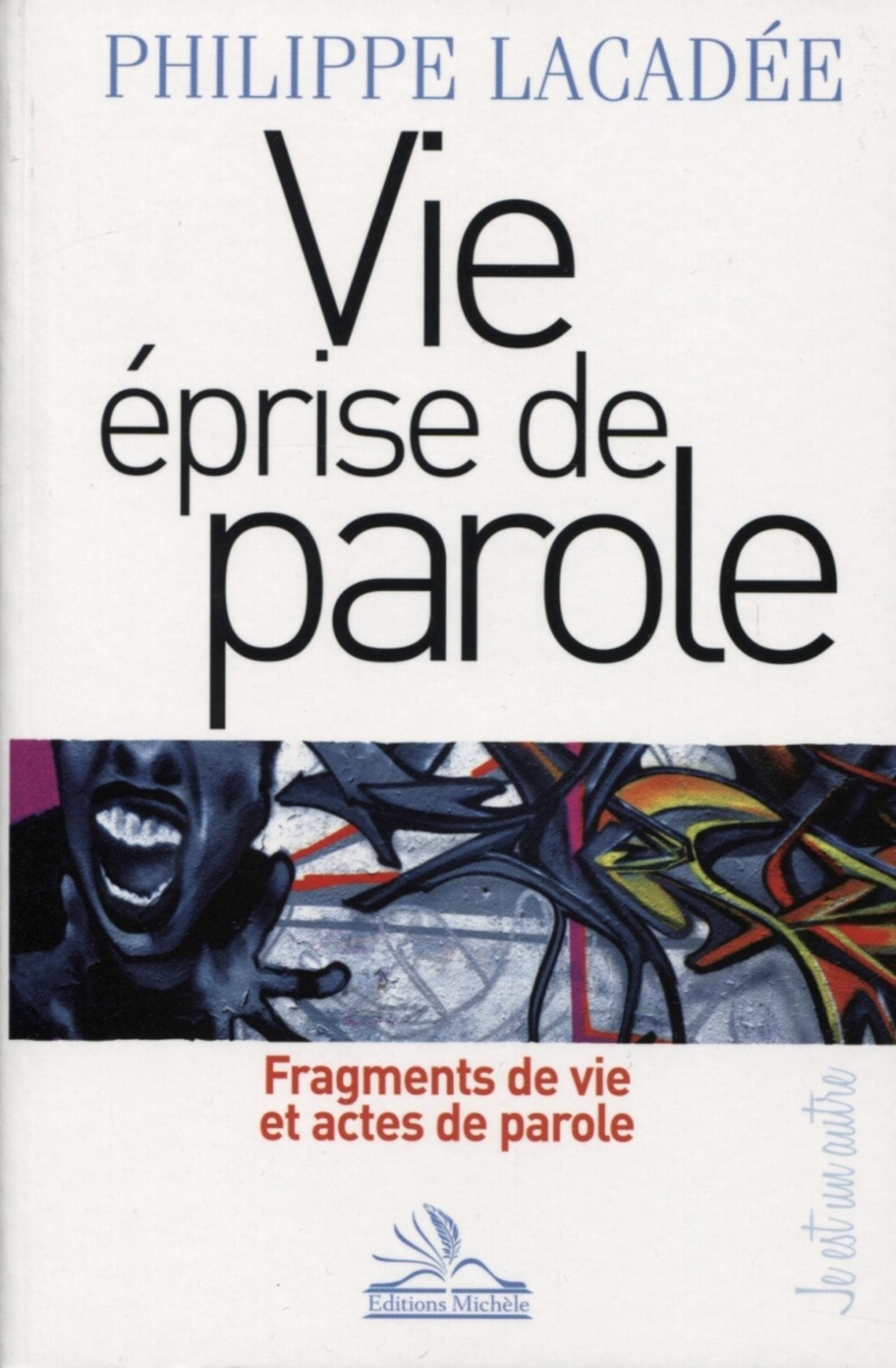 Vie éprise de parole: Fragments de vie et actes de parole. Psychology