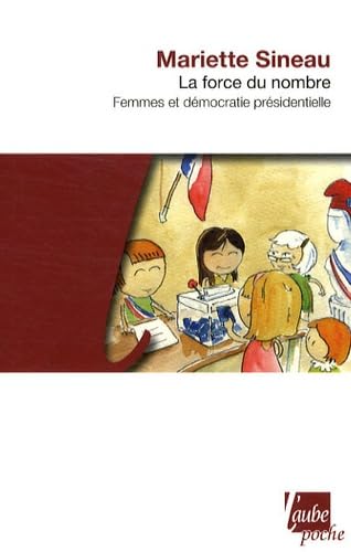 FORCE DU NOMBRE - FEMMES ET DEMOCRATIE PRESIDENTIELLE: Femmes et démocratie présidentielle Politics & History