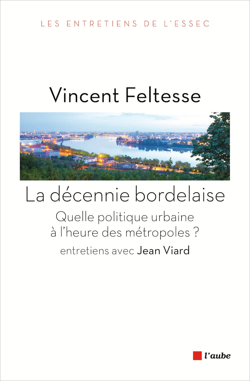 La décennie bordelaise: Quelle politique urbaine à l'heure des métropoles ? book
