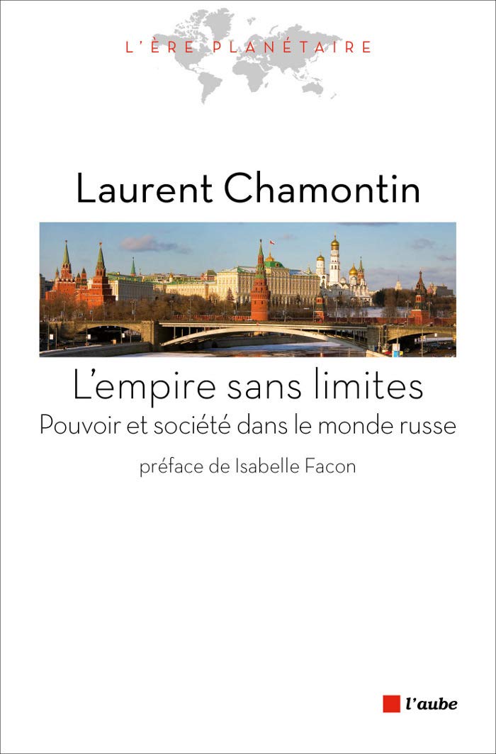 L'EMPIRE SANS LIMITES: Pouvoir et société dans le monde russe Politics & History