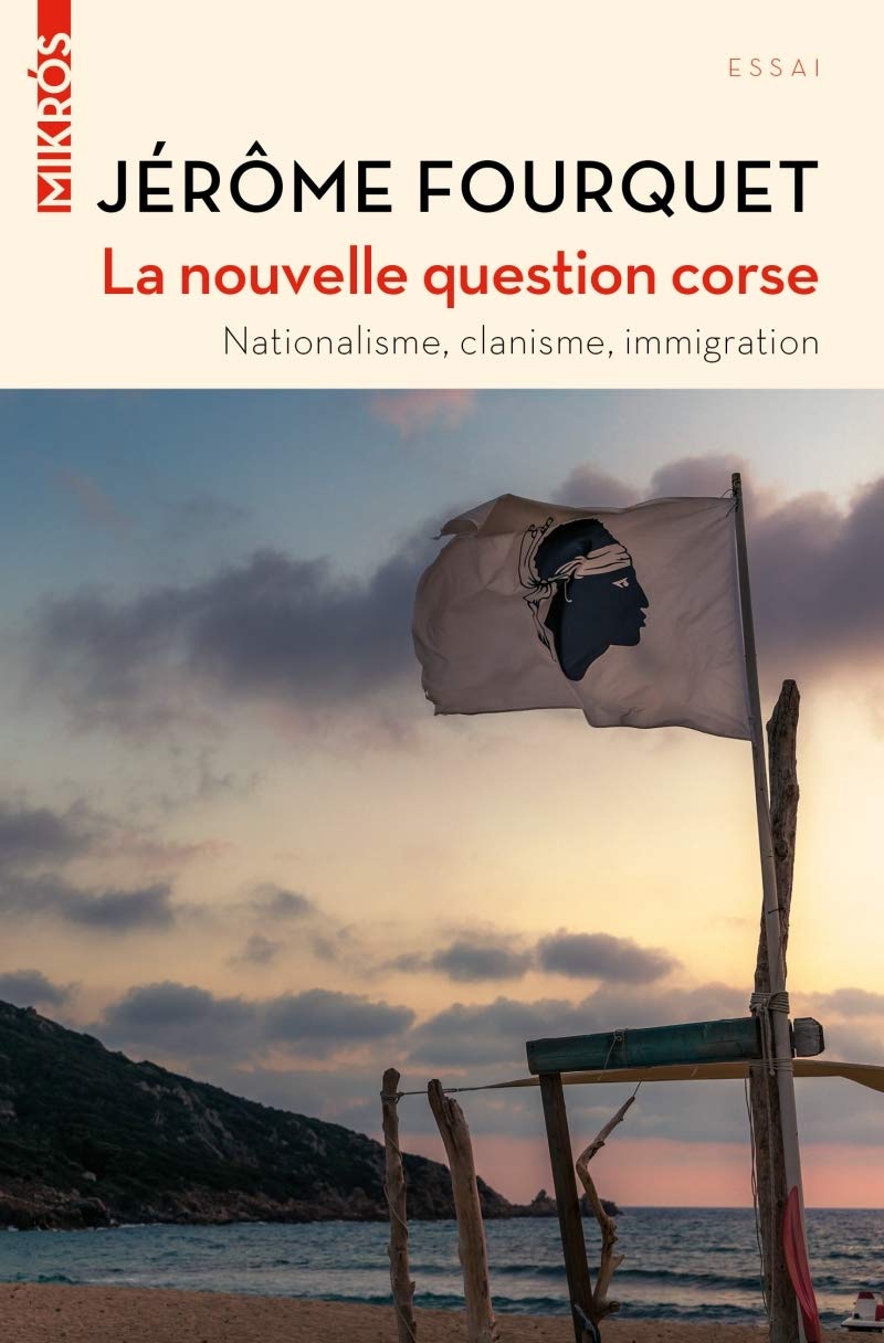 LA NOUVELLE QUESTION CORSE: Nationalisme, clanisme, immigration Social Sciences