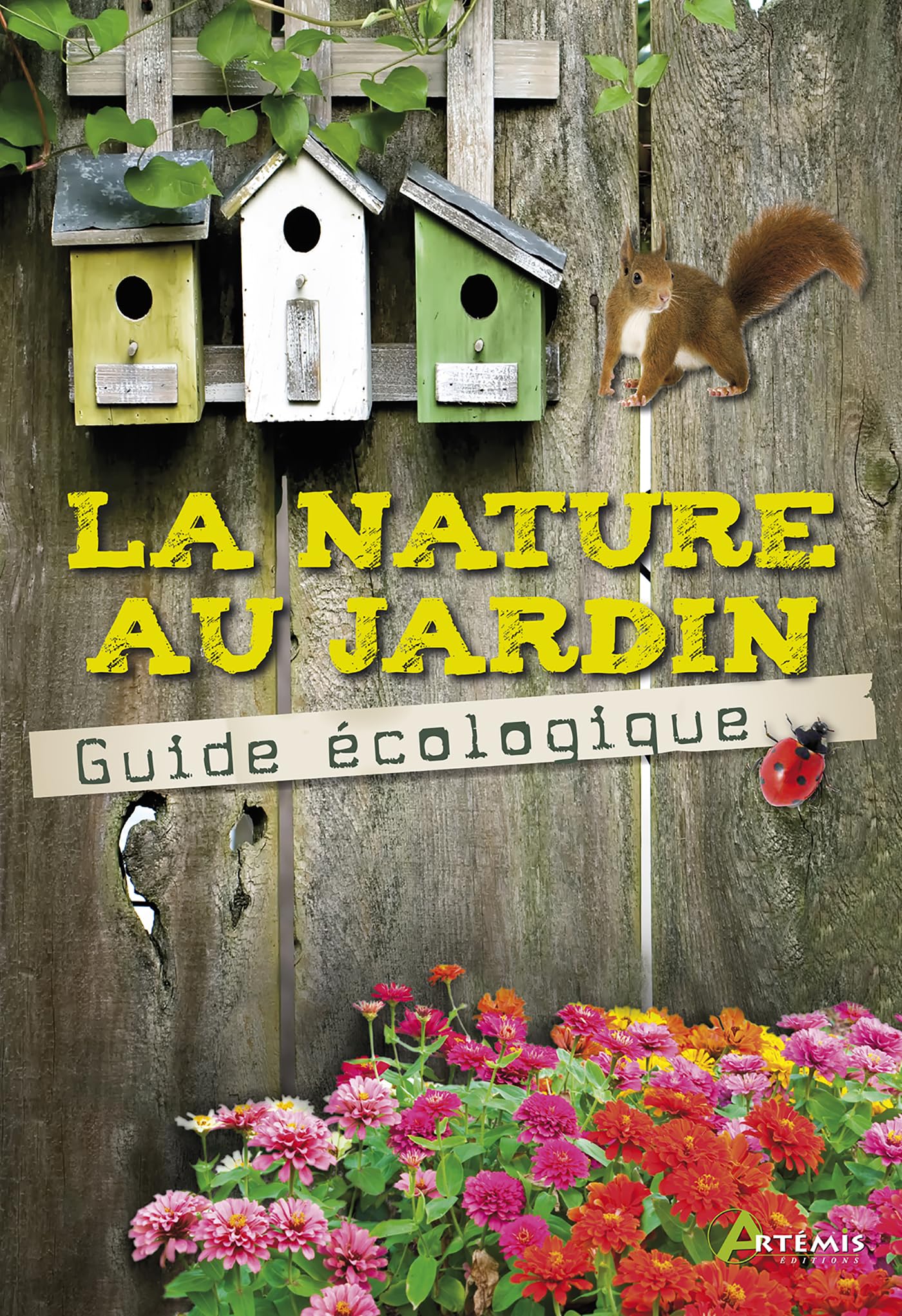 La nature au jardin : le guide écologique Garden & Plants
