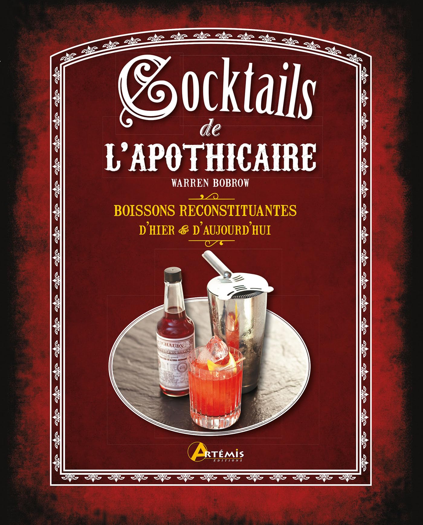 Les cocktails de l'apothicaire: Boissons reconstituantes d'hier & d'aujourd'hui Leisure, Home & Garden