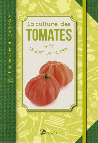 La culture des tomates: Le goût du naturel Leisure, Home & Garden