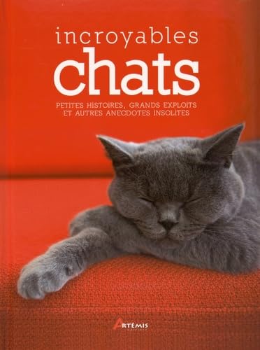 INCROYABLES CHATS: Petites histoires, grands exploits et autres anecdotes insolites Leisure, Home & Garden