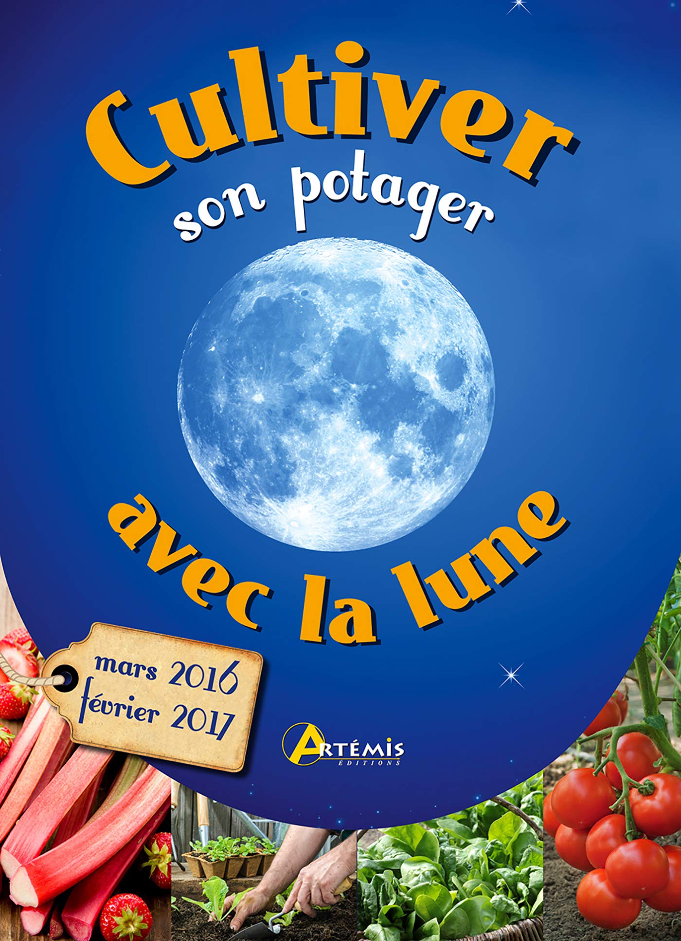 Cultiver son potager avec la lune: Mars 2016 - Février 2017 book