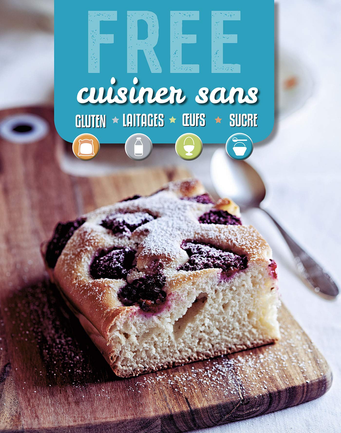 Free, la cuisine santé: Cuisiner sans gluten, lait, oeufs, sucre Leisure, Home & Garden