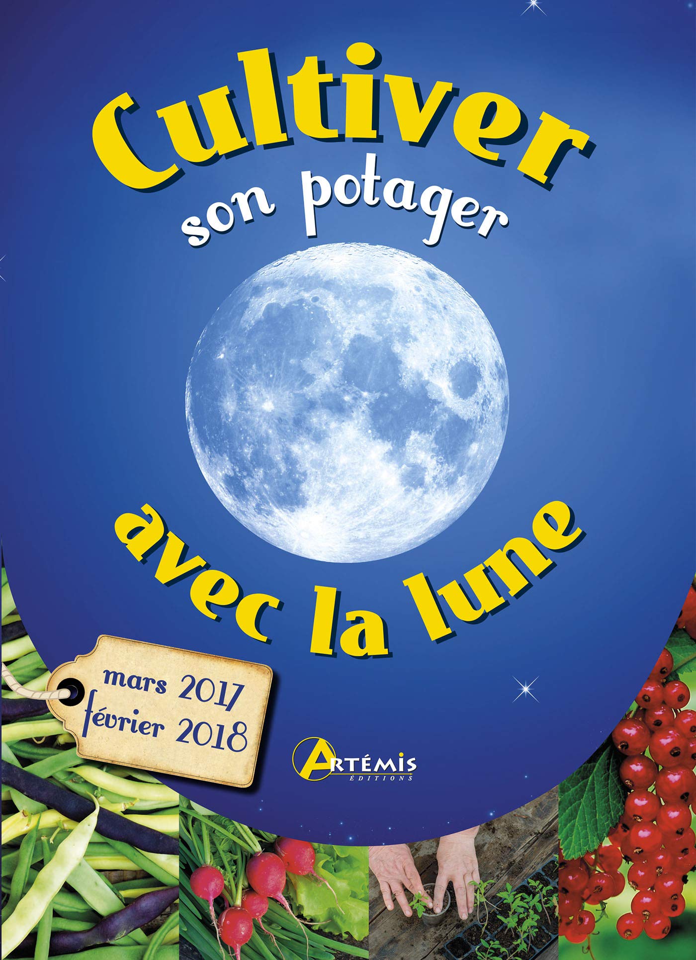 Cultiver son potager avec la lune: Mars 2017 - Février 2018 book