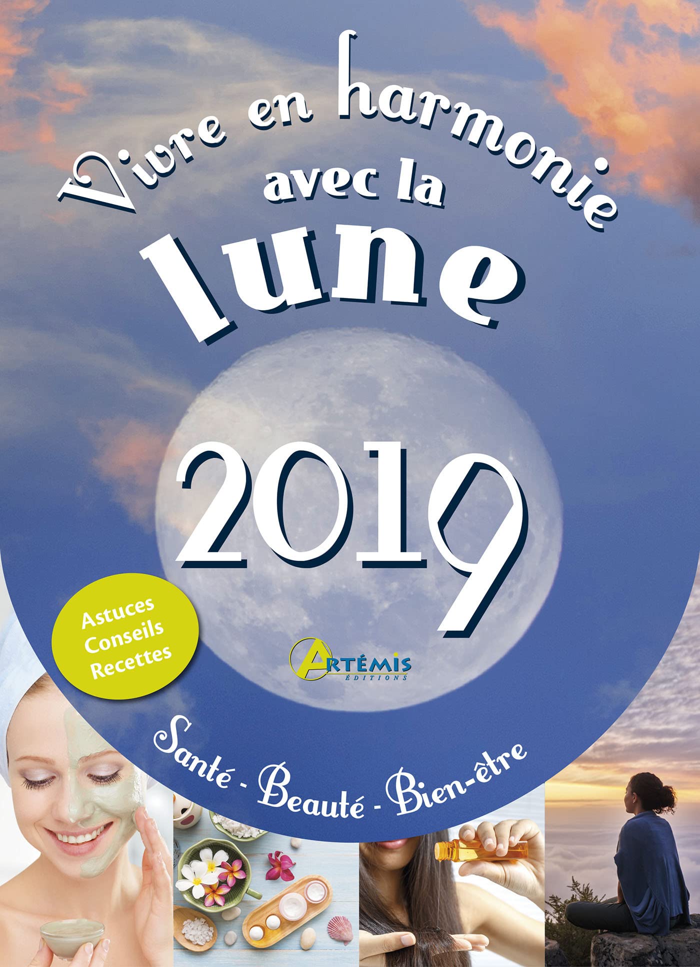 Vivre en harmonie avec la lune 2019, santé, beauté, bien-être Leisure, Home & Garden