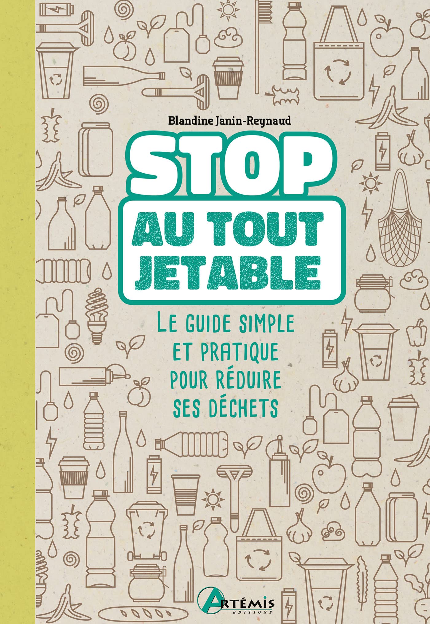 Stop au tout jetable !: Le guide simple et pratique pour réduire ses déchets book