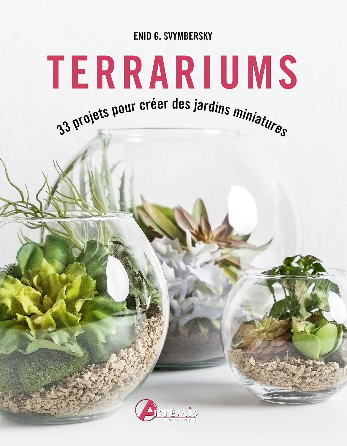 Terrariums: 33 projets pour créer des jardins miniatures Garden & Plants