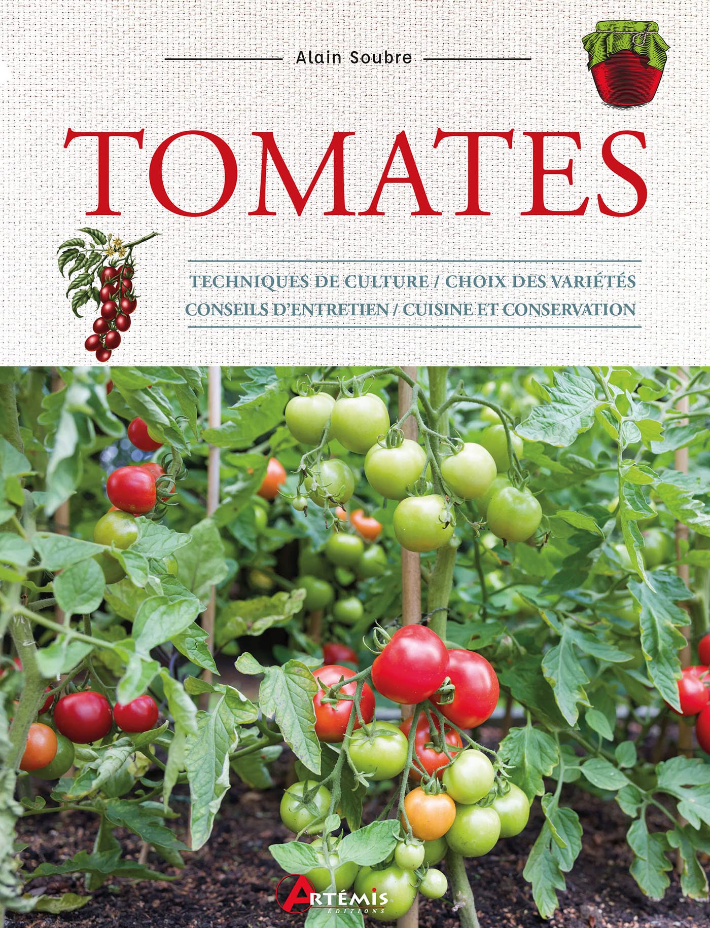 Tomates: techniques de culture, choix des variétés, conseils d'entretien, cuisine et conservation Leisure, Home & Garden