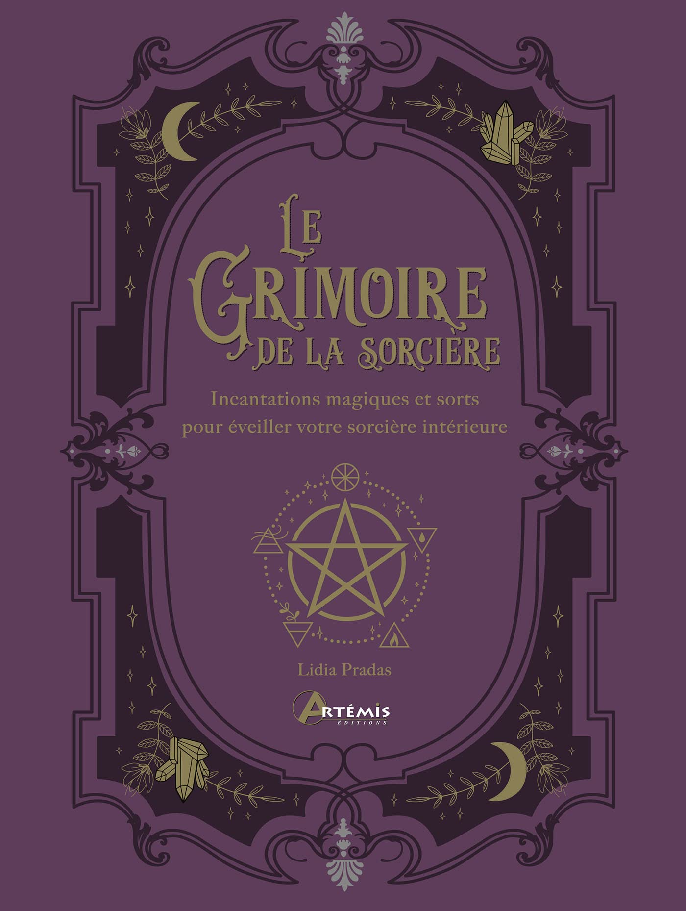 Grimoire de la sorcière: Incantations magiques et sorts pour éveiller votre sorcière intérieure Religion & Esotericism