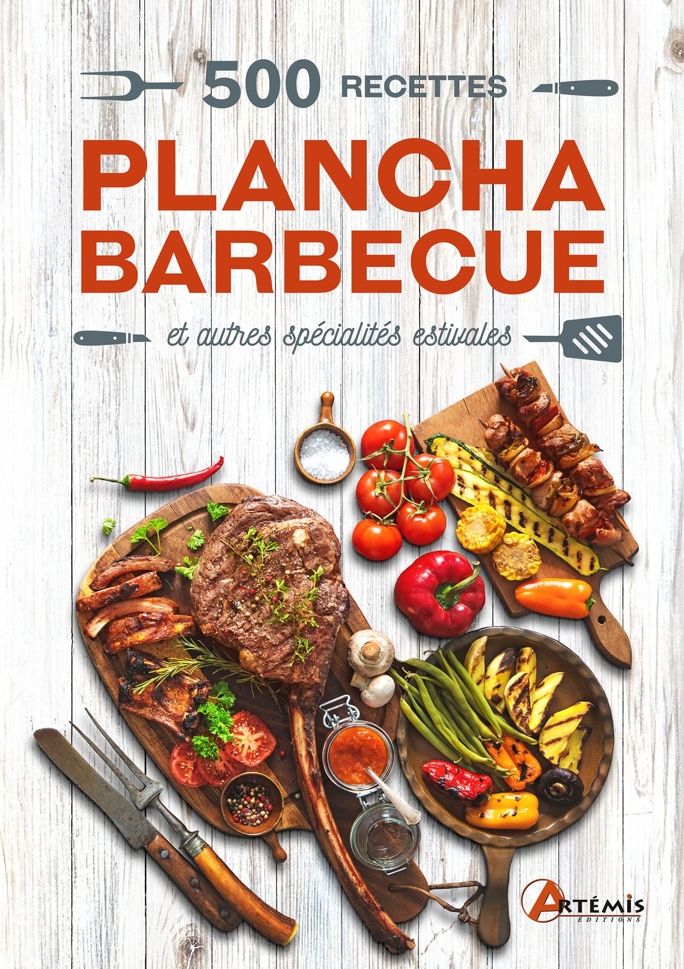 500 recettes plancha, barbecue: & autres spécialités estivales book