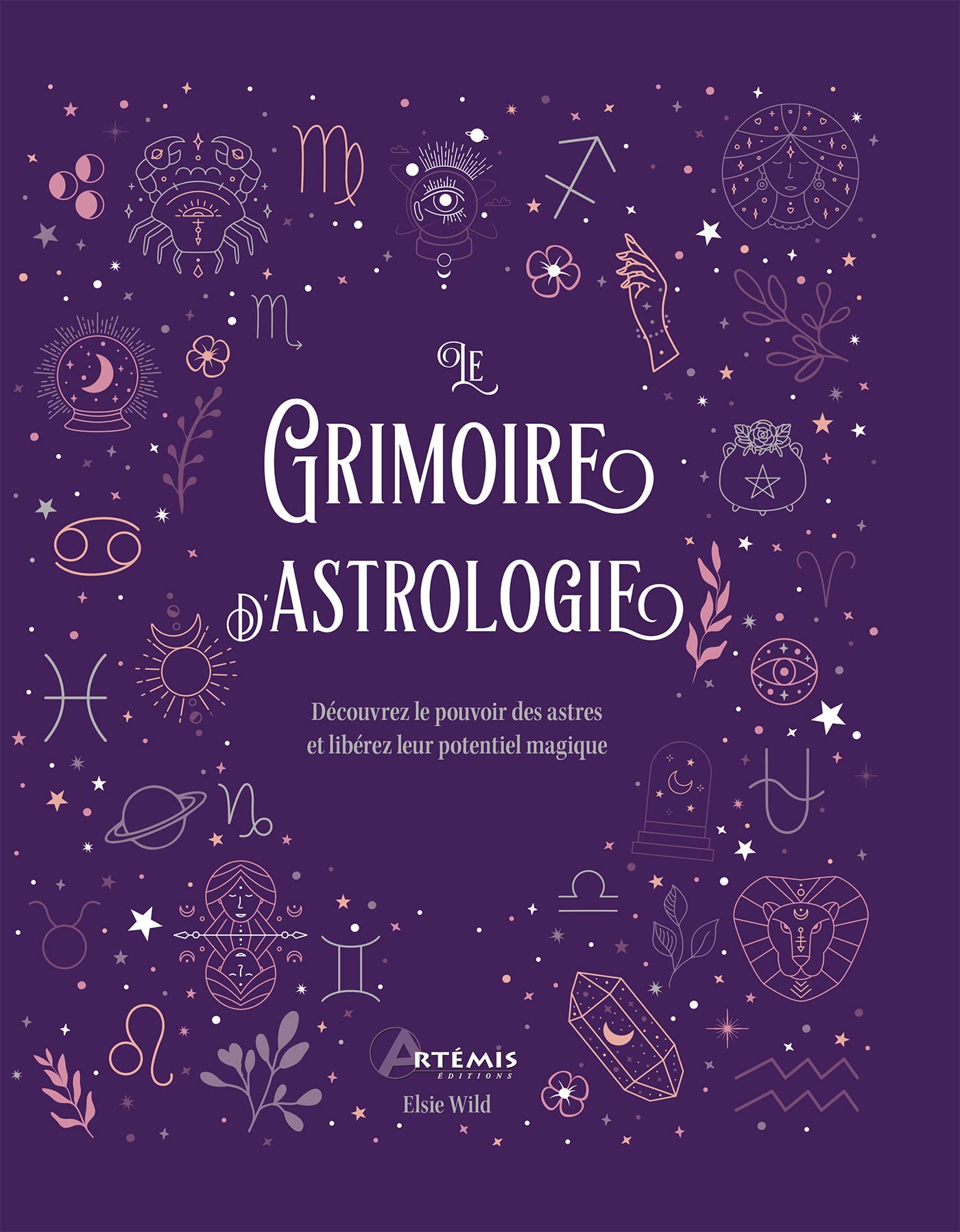Le grimoire de l'astrologie: Découvrez le pouvoir des astres et libérez leur potentiel magique Religion & Esotericism