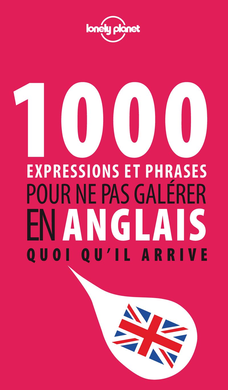 1000 expressions et phrases pour ne pas galérer en anglais quoi qu'il arrive Foreign Languages ​​& Dictionaries