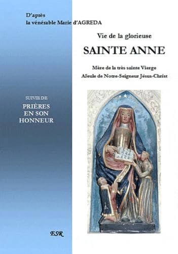 Vie de la glorieuse Sainte Anne, suivie de prières en son honneur book