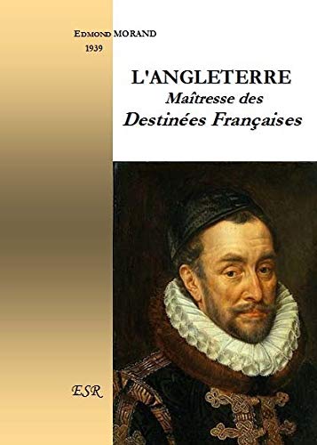 L'ANGLETERRE MAÎTRESSE DES DESTINÉES FRANÇAISES book