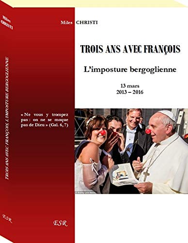 TROIS ANS AVEC FRANÇOIS, l’imposture bergoglienne Books