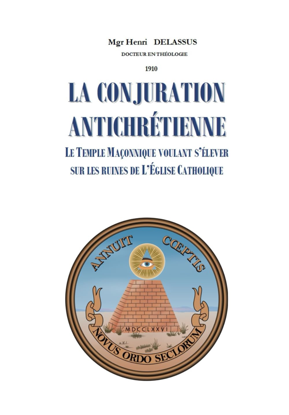 LA CONJURATION ANTICHRETIENNE: Le temple maçonnique voulant s'élever sur les ruines de l'Eglise catholique Religion & Esotericism