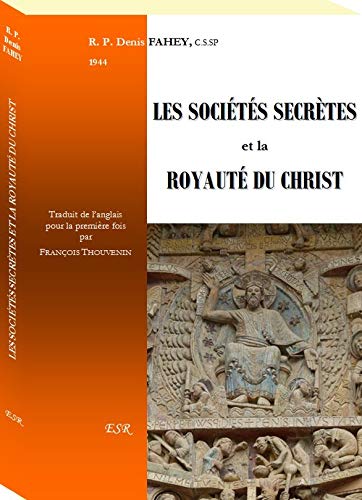 LES SOCIÉTÉS SECRÈTES ET LA ROYAUTÉ DU CHRIST book