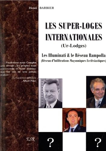Les super-loges internationales (Ur Lodges): Les Illuminati & le réseau Rampolla (Réseau d'infiltrations Maçonniques Ecclésiastiques) Books