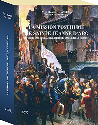 La mission posthume de Sainte Jeanne d'Arc et le règne social de Notre Seigneur Jésus-Christ book