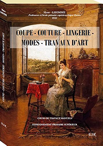 COUPE - COUTURE - LINGERIE - MODES - TRAVAUX D’ART book