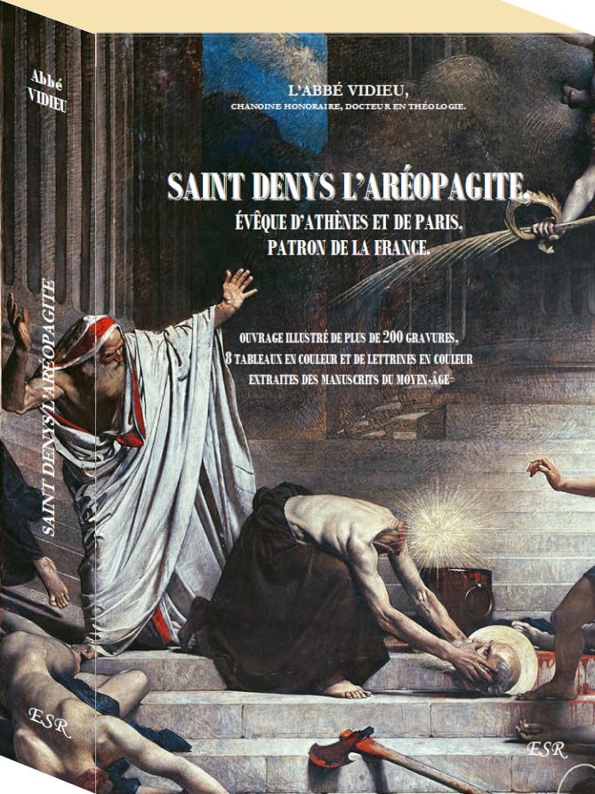 SAINT DENYS L'ARÉOPAGITE, ÉVÊQUE D'ATHÈNES ET DE PARIS, PATRON DE LA FRANCE book