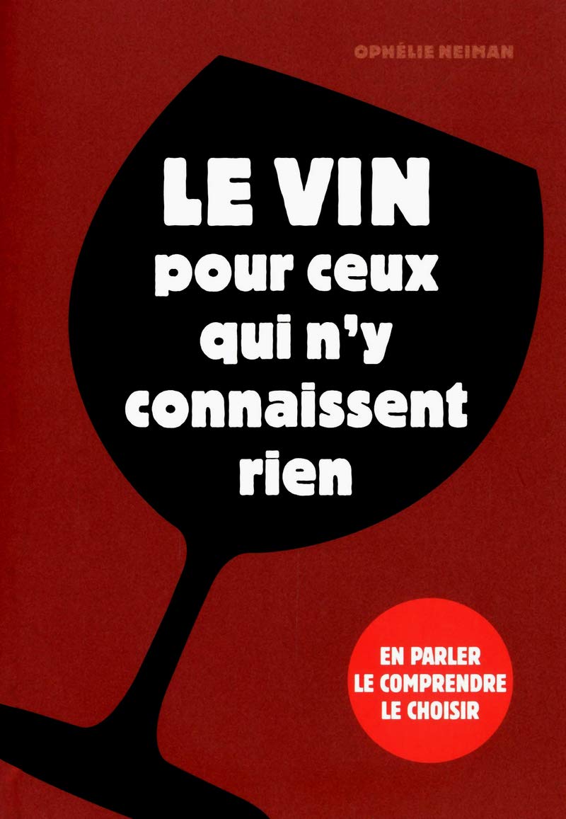 Le vin pour ceux qui n'y connaissent rien Leisure, Home & Garden