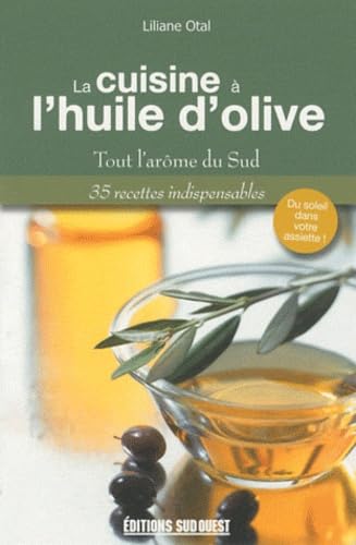 La cuisine à l'huile d'olive: Tout l'arôme du Sud Books