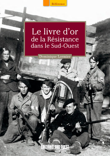 Le livre d'or de la Résistance dans le Sud-Ouest Politics & History