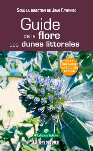 Guide De La Flore Des Dunes Littorales: De la Bretagne au sud des Landes Leisure, Home & Garden