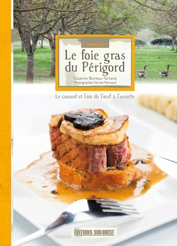 Le foie gras du Périgord: Le canard et l'oie de l'oeuf à l'assiette book