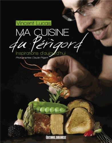Ma Cuisine Du Perigord: Inspirations d'aujourd'hui Leisure, Home & Garden