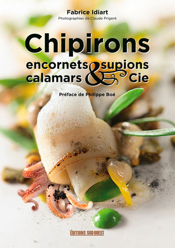 Chipirons, encornets, supions, calamars & Cie book