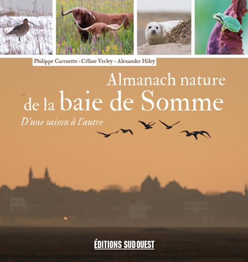 Almanach Nature De La Baie De Somme: D'une saison à l'autre Leisure, Home & Garden