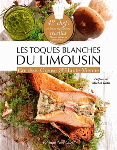 Toques Blanches Du Limousin (Les): Corrèze, Creuse & Haute-Vienne Leisure, Home & Garden